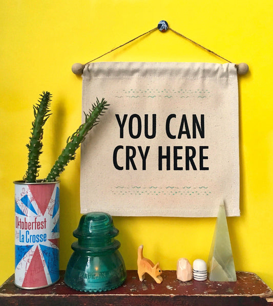 You Can Cry Here- Small Wall Banner - MBMB