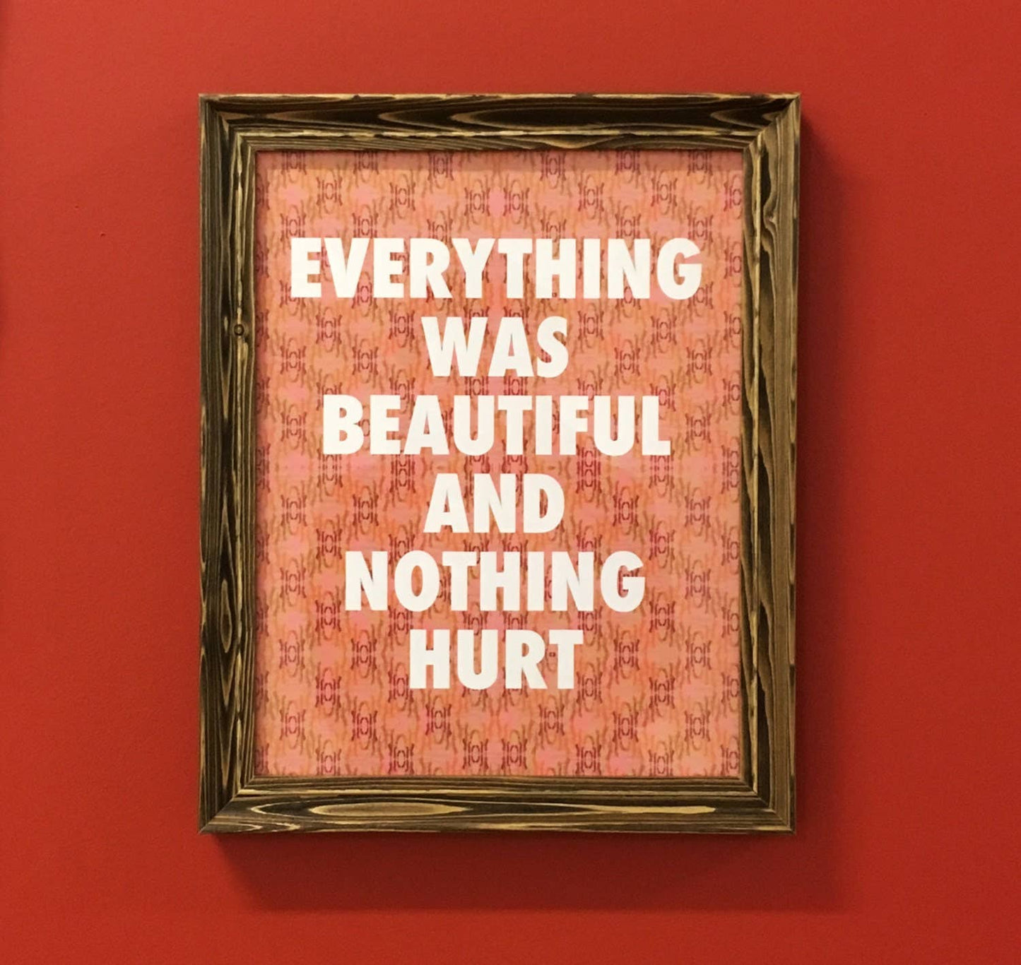 Everything Was Beautiful And Nothing Hurt-11 X 14 Print - MBMB
